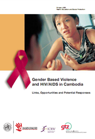Gender Based Violence and HIV/AIDS in Cambodia Links, Opportunities and Potential Responses